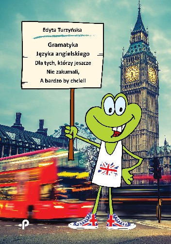 Gramatyka języka angielskiego dla tych, którzy jeszcze nie zakumali, a bardzo by chcieli