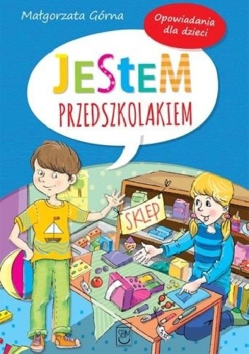 Jestem przedszkolakiem. Opowiadania dla dzieci