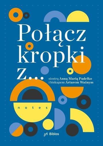 Okładka: Połącz kropki z... siostrą Anną Marią Pudełko i biskupem Arturem Ważnym
