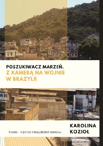 Poszukiwacz marzeń. Z kamerą na wojnie w Brazylii