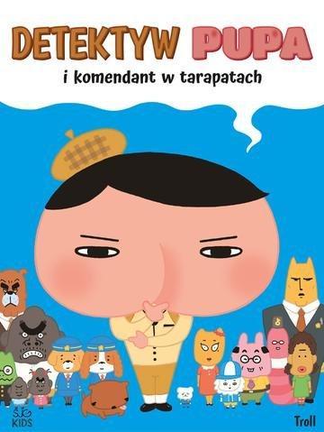 Okładka: Detektyw Pupa i komendant w tarapatach. Detektyw Pupa