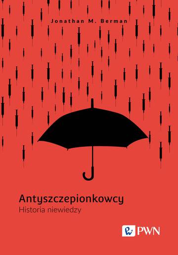 Antyszczepionkowcy. Historia niewiedzy
