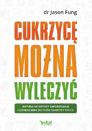Cukrzycę można wyleczyć. Naturalne metody zapobiegania i odwracania skutków cukrzycy typu 2
