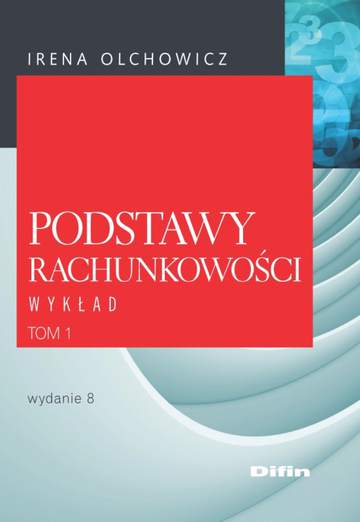 Podstawy rachunkowości. Wykład. Tom 1 wyd. 8