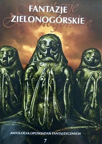 Fantazje Zielonogórskie VII. Antologia opowiadań fantastycznych