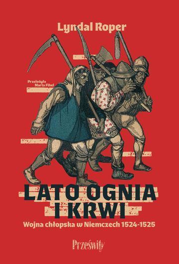 Lato ognia i krwi. Wojna chłopska w Niemczech 1524-1525