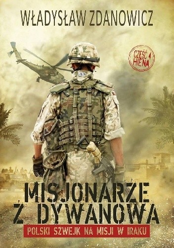 Misjonarze z Dywanowa. Polski szwejk na misji w Iraku, cz. 4 - Hiena