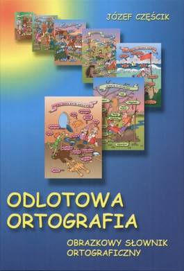 Odlotowa ortografia Obrazkowy słownik ortograficzny