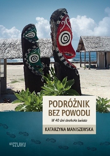 Podróżnik bez powodu. W 40 dni dookoła świata