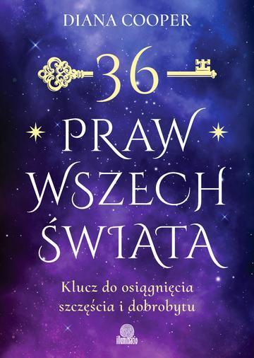 36 praw wszechświata. Klucz do osiągnięcia szczęścia i dobrobytu