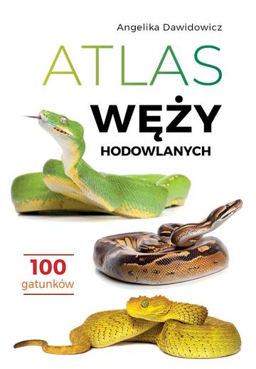 Atlas węży hodowlanych. 100 gatunków
