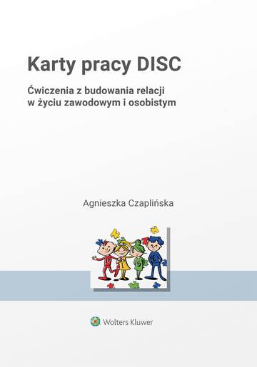 Karty pracy DISC. Ćwiczenia z budowania relacji w życiu zawodowym i osobistym