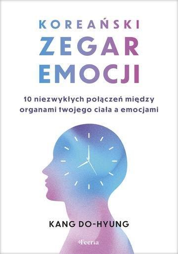 Okładka: Koreański zegar emocji. 10 niezwykłych połączeń między organami twojego ciała a emocjami