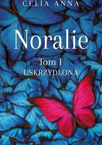 Noralie. Tom I. Uskrzydlona