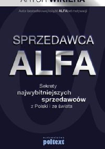 Sprzedawca ALFA Sekrety najwybitniejszych sprzedawców z Polski i ze świata