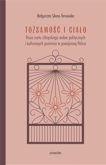 Okładka: Tożsamość i ciało. Proza nurtu chłopskiego wobec politycznych i kulturowych przemian w powojennej Polsce