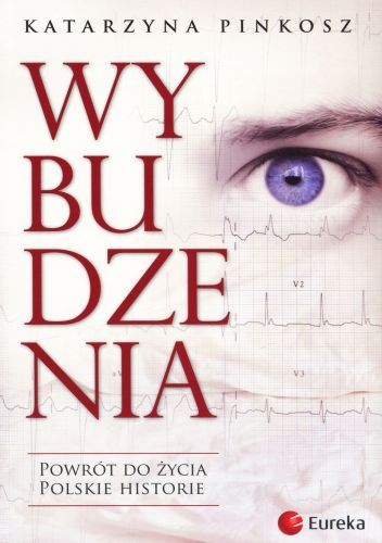 Wybudzenia. Powrót do życia. Polskie historie