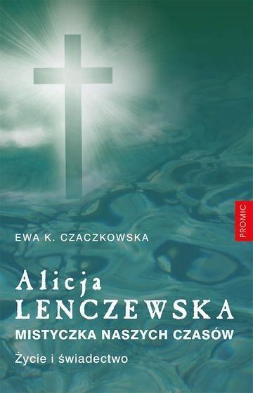 Okładka: Alicja Lenczewska. Mistyczka naszych czasów. Życie i świadectwo