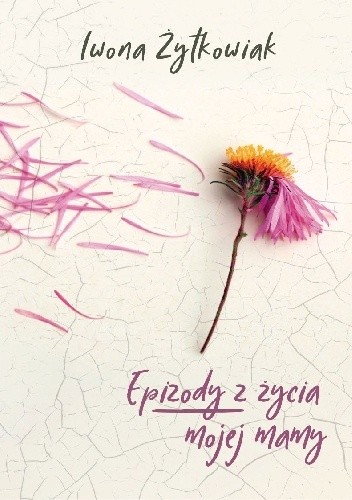 Epizody z życia mojej mamy