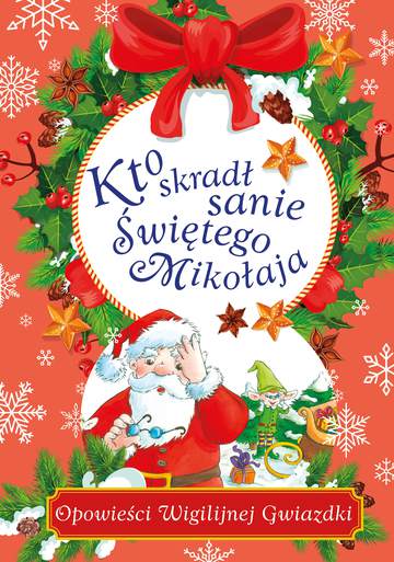 Kto skradł sanie Świętego Mikołaja. Opowieści Wigilijnej Gwiazdki