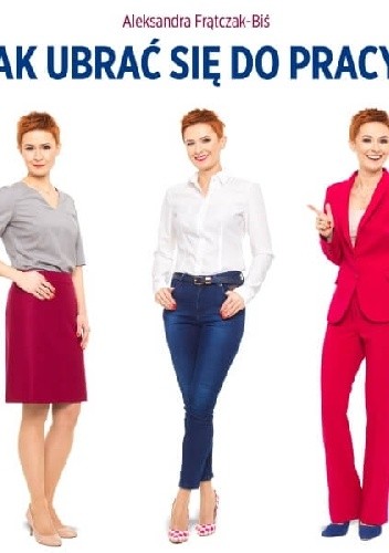 Jak ubrać się do pracy? Biznesowy dress code dla kobiet