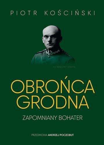 Okładka: Obrońca Grodna. Zapomniany bohater