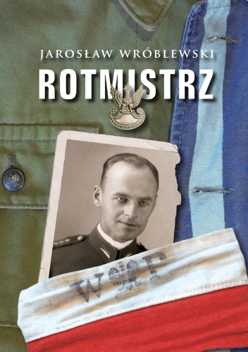 Rotmistrz. Ilustrowana biografia Witolda Pileckiego