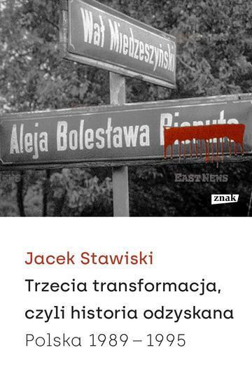 Trzecia transformacja, czyli historia odzyskana. Polska 1989-1995