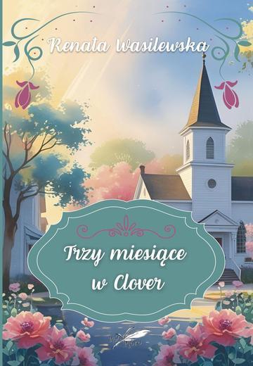 Trzy miesiące w Clover (ilustrowane brzegi)