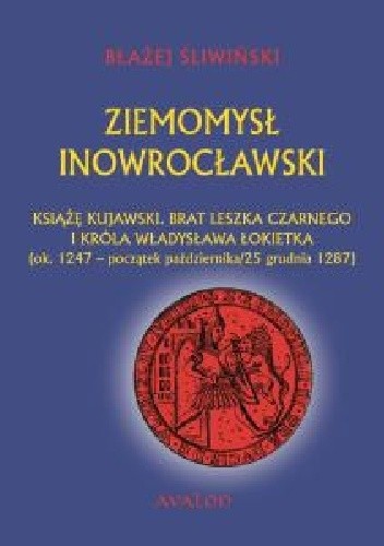 Ziemomysł Inowrocławski książę kujawski. Brat Leszka Czarnego i króla Władysława Łokietka (ok. 1247 - początek października/25 grudnia 1287)