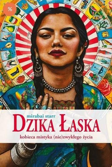 Dzika Łaska. Kobieca mistyka (nie)zwykłego życia