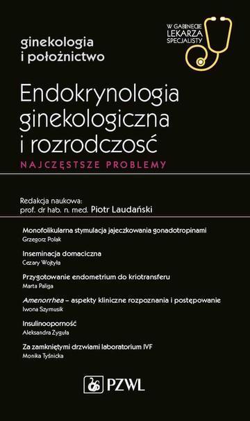 Endokrynologia ginekologiczna i rozrodczość. Najczęstsze problemy. W gabinecie lekarza specjalisty