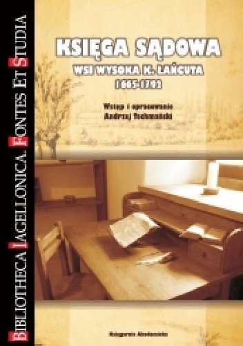 Księga sądowa wsi Wysoka k. Łańcuta 1665-1792