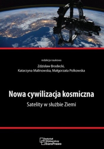 Nowa cywilizacja kosmiczna. Satelity w służbie Ziemi