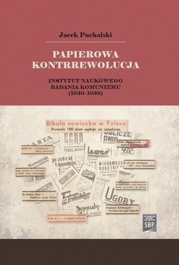 Okładka: Papierowa kontrrewolucja. Instytut Naukowego Badania Komunizmu 1930-1938