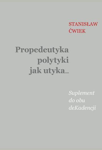 Propedeutyka polytyki jak utyka… Suplement do obu deKadencji
