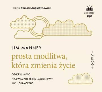 CD MP3 Prosta modlitwa, która zmienia życie. Odkryj moc najważniejszej modlitwy św. Ignacego