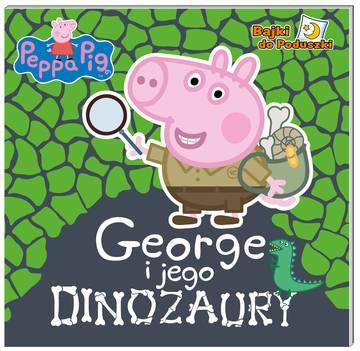 George i jego dinozaury. Bajki do poduszki. Świnka Peppa