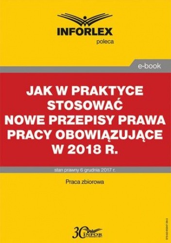 Jak w praktyce stosować nowe przepisy prawa pracy obowiązujące w 2018 r