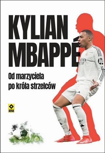 Okładka: Kylian Mbappe Od marzyciela do króła strzelców