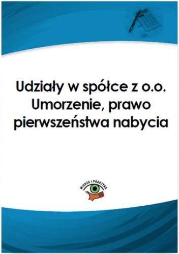 Udziały w spółce z o.o. Umorzenie, prawo pierwszeństwa nabycia