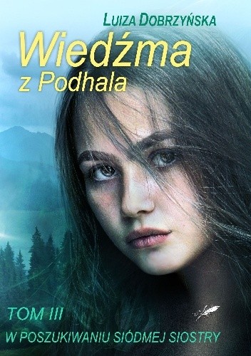 Wiedźma z Podhala. W poszukiwaniu siódmej siostry.