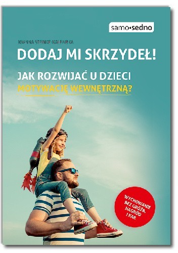 Dodaj mi skrzydeł! Jak rozwijać u dzieci motywację wewnętrzną?