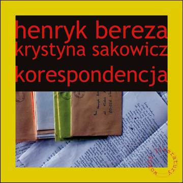 Henryk Bereza Krystyna Sakowicz Korespondencja