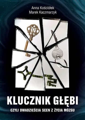 Klucznik Głębi, czyli dwadzieścia scen z życia mózgu