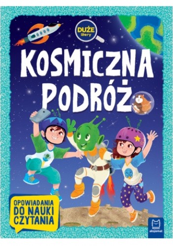 Kosmiczna podróż. Duże litery. Opowiadania do nauki czytania