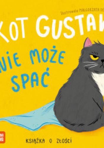 Kot Gustaw nie może spać. Książka o złości
