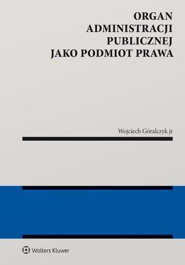 Okładka: Organ administracji publicznej jako podmiot prawa