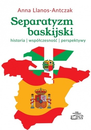 Separatyzm baskijski. Historia - współczesność - perspektywy