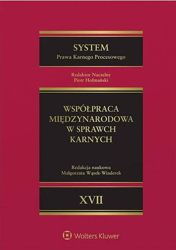 System Prawa Karnego Procesowego. Tom XVII. Współpraca międzynarodowa w sprawach karnych